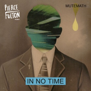 Mutemath-In-No-Time-Pierce-Fulton-Remix